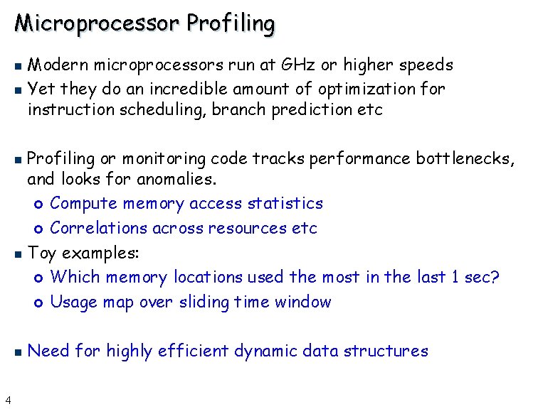 Microprocessor Profiling Modern microprocessors run at GHz or higher speeds n Yet they do