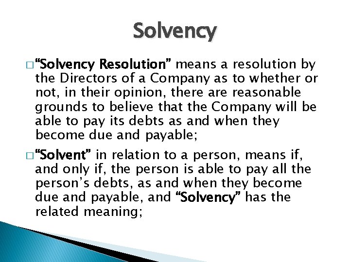 Solvency � “Solvency Resolution” means a resolution by the Directors of a Company as Solvency � “Solvency Resolution” means a resolution by the Directors of a Company as