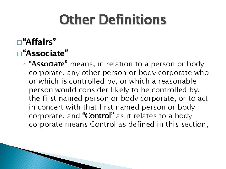 Other Definitions � “Affairs” � “Associate” ◦ “Associate” means, in relation to a person Other Definitions � “Affairs” � “Associate” ◦ “Associate” means, in relation to a person