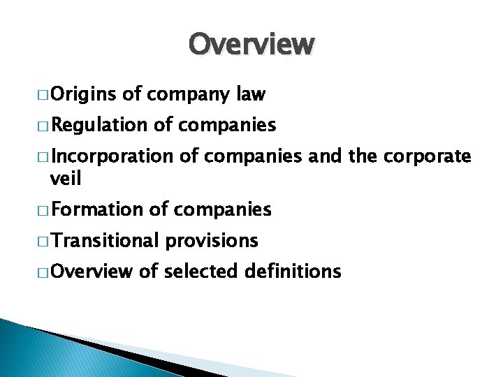 Overview � Origins of company law � Regulation of companies � Incorporation veil � Overview � Origins of company law � Regulation of companies � Incorporation veil �