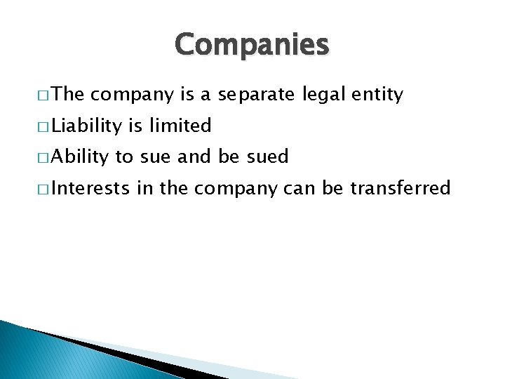 Companies � The company is a separate legal entity � Liability � Ability is Companies � The company is a separate legal entity � Liability � Ability is