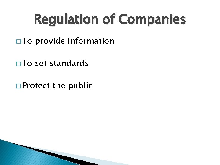 Regulation of Companies � To provide information � To set standards � Protect the Regulation of Companies � To provide information � To set standards � Protect the
