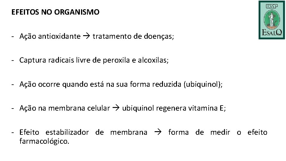 EFEITOS NO ORGANISMO - Ação antioxidante tratamento de doenças; - Captura radicais livre de