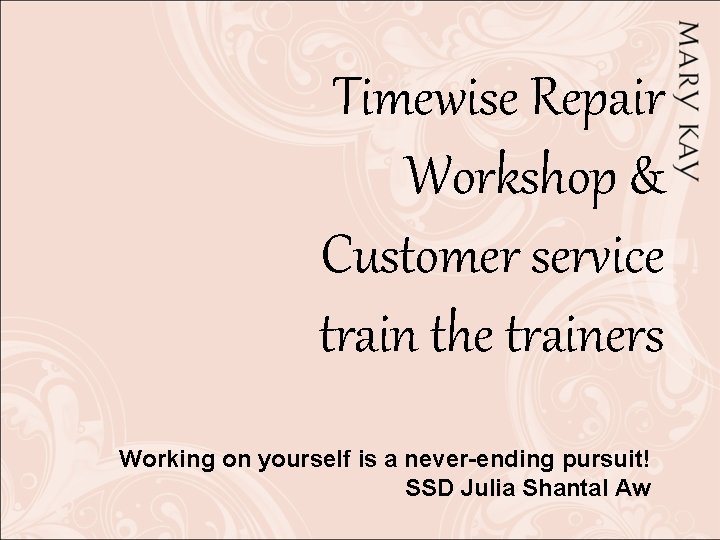 Timewise Repair Workshop & Customer service train the trainers Working on yourself is a