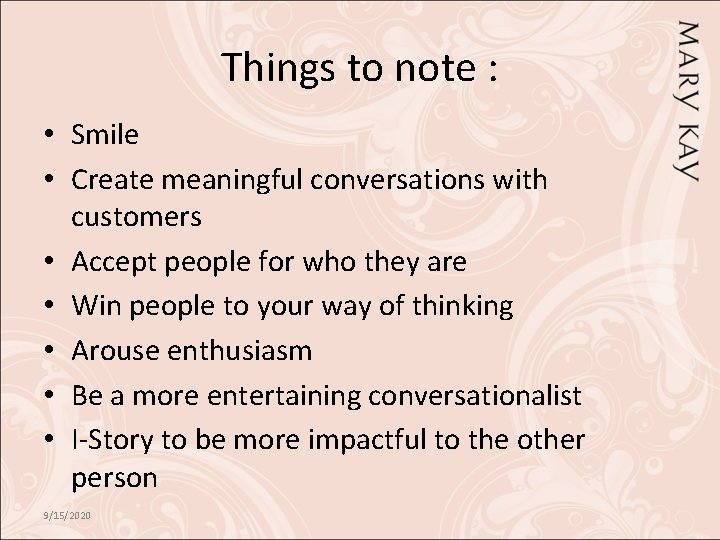 Things to note : • Smile • Create meaningful conversations with customers • Accept