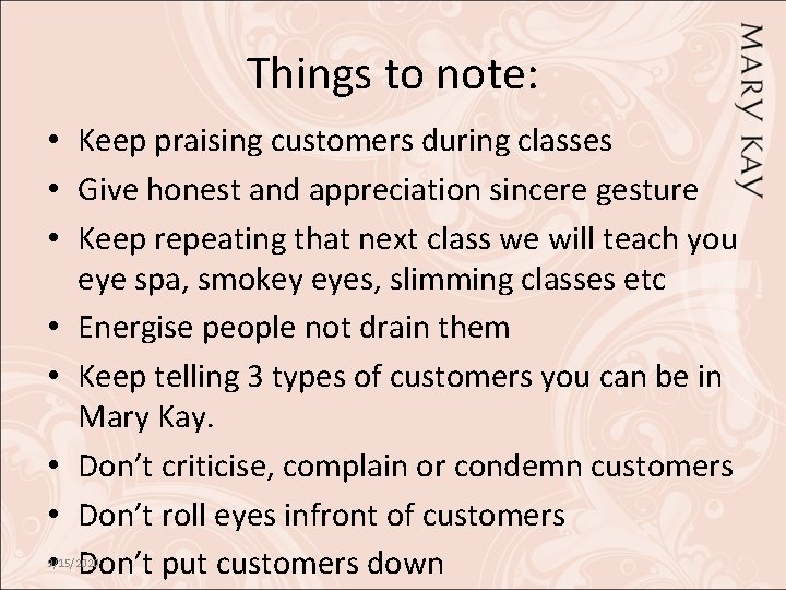 Things to note: • Keep praising customers during classes • Give honest and appreciation