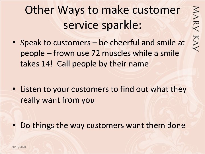 Other Ways to make customer service sparkle: • Speak to customers – be cheerful