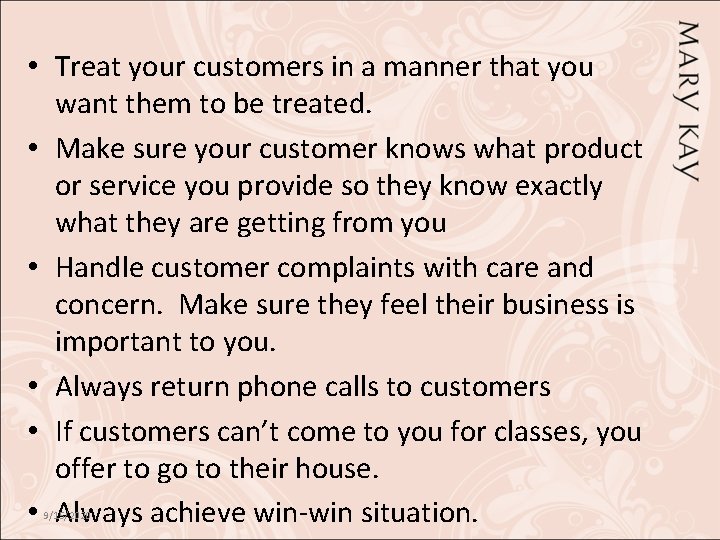  • Treat your customers in a manner that you want them to be