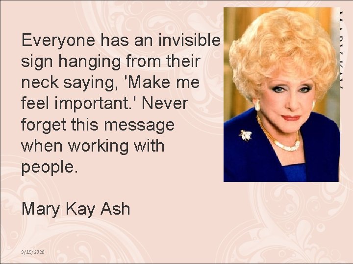 Everyone has an invisible sign hanging from their neck saying, 'Make me feel important.