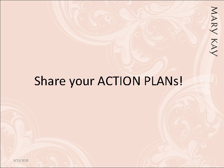 Share your ACTION PLANs! 9/15/2020 