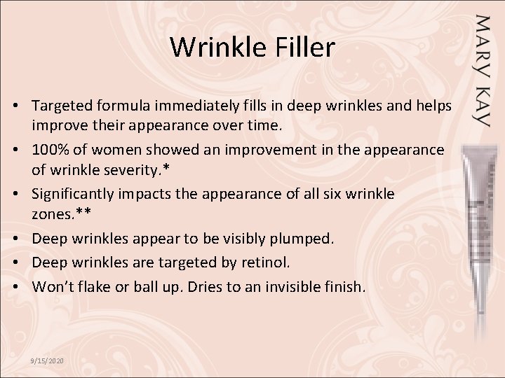 Wrinkle Filler • Targeted formula immediately fills in deep wrinkles and helps improve their