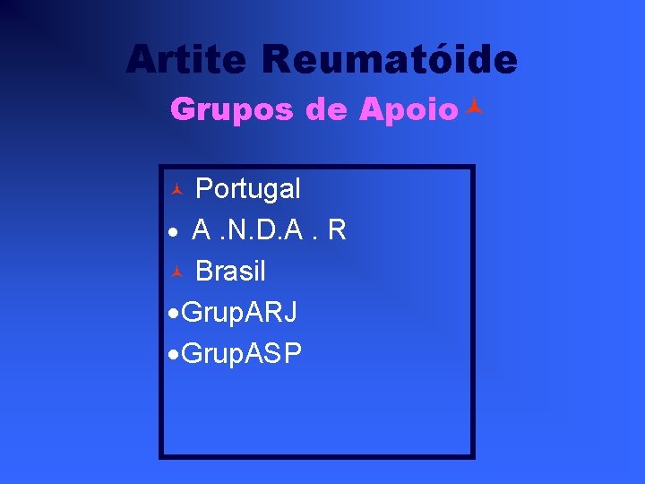 Artite Reumatóide Grupos de Apoio Portugal A. N. D. A. R Brasil Grup. ARJ