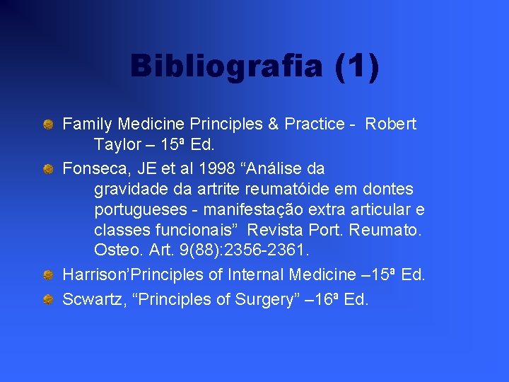 Bibliografia (1) Family Medicine Principles & Practice - Robert Taylor – 15ª Ed. Fonseca,