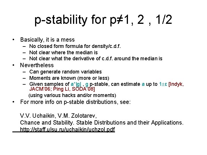 p-stability for p≠ 1, 2 , 1/2 • Basically, it is a mess –