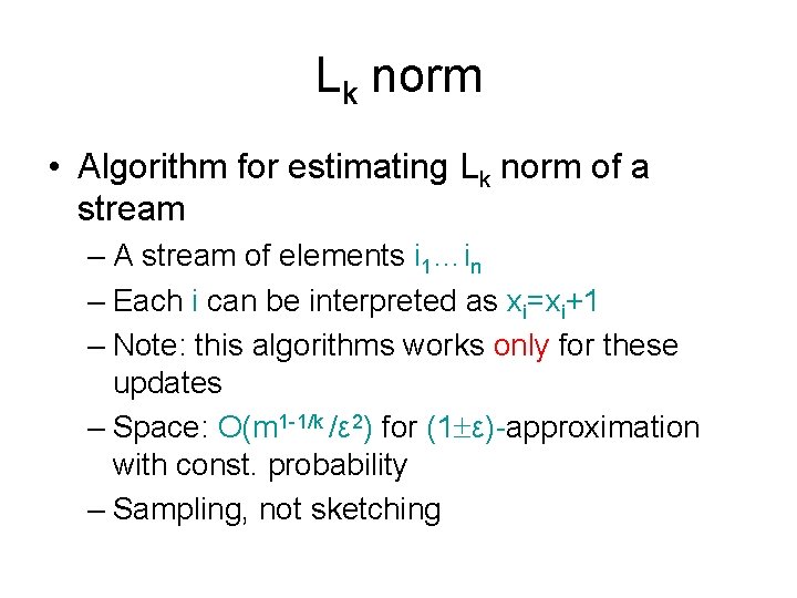 Lk norm • Algorithm for estimating Lk norm of a stream – A stream