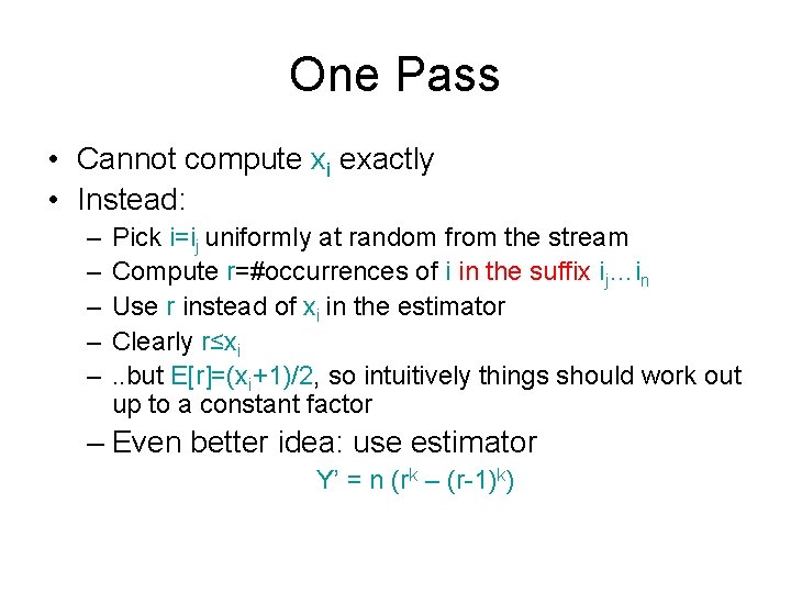 One Pass • Cannot compute xi exactly • Instead: – – – Pick i=ij