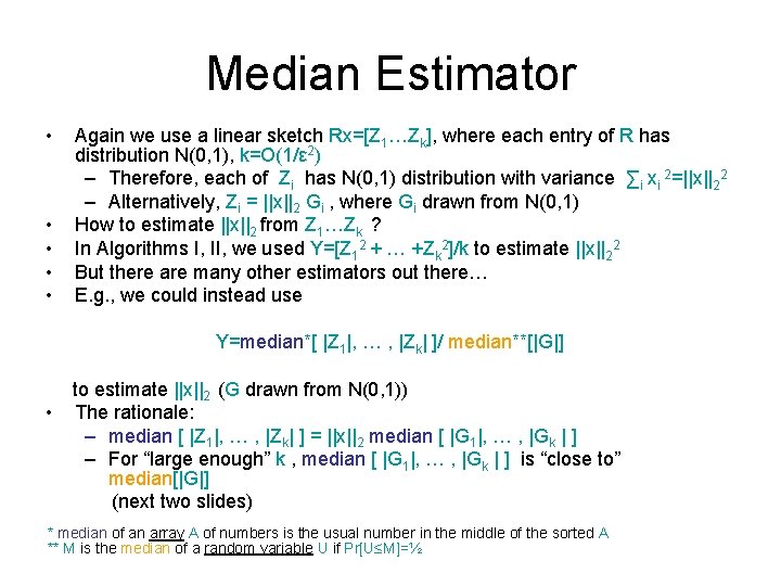 Median Estimator • • • Again we use a linear sketch Rx=[Z 1…Zk], where