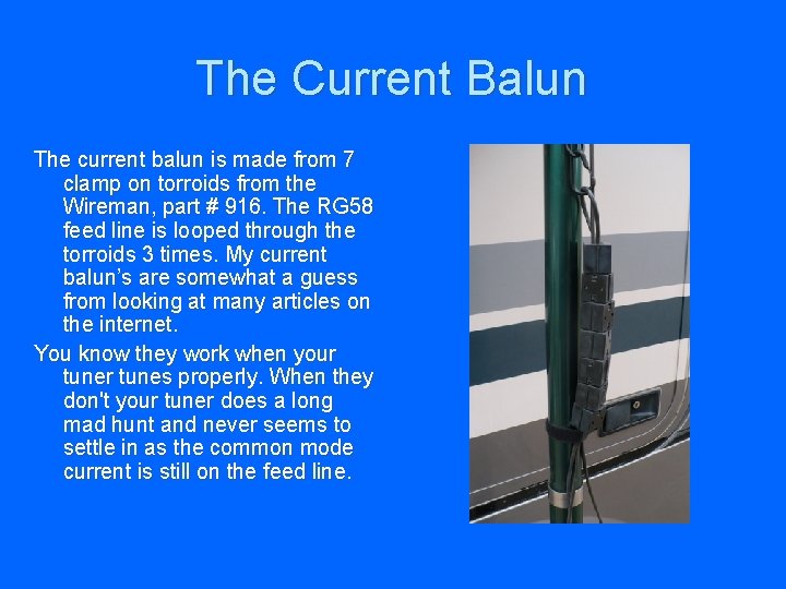 The Current Balun The current balun is made from 7 clamp on torroids from