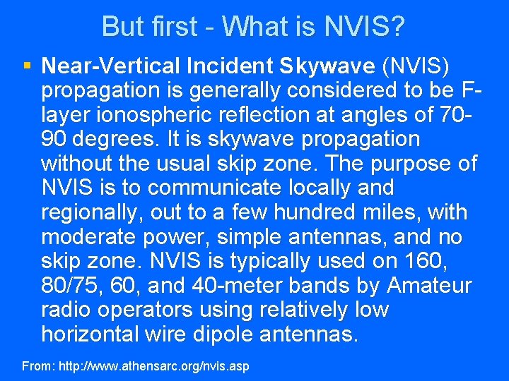 But first - What is NVIS? § Near-Vertical Incident Skywave (NVIS) propagation is generally
