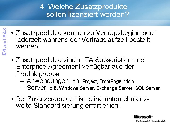 EA und EAS 4. Welche Zusatzprodukte sollen lizenziert werden? • Zusatzprodukte können zu Vertragsbeginn