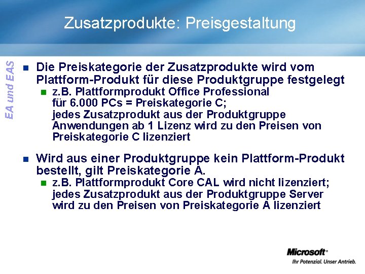 EA und EAS Zusatzprodukte: Preisgestaltung n Die Preiskategorie der Zusatzprodukte wird vom Plattform-Produkt für