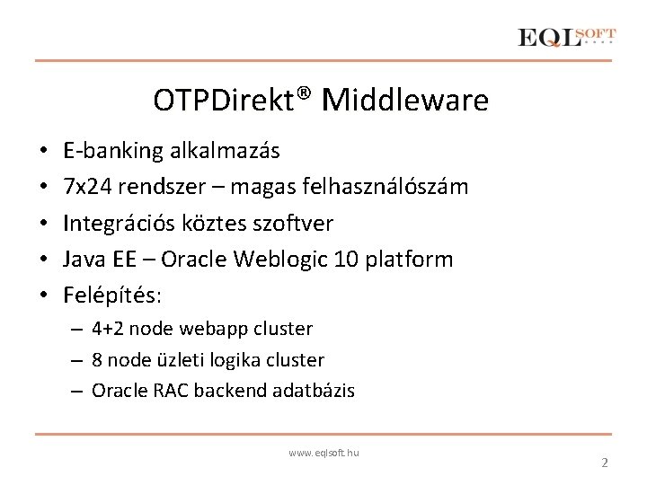 OTPDirekt® Middleware • • • E-banking alkalmazás 7 x 24 rendszer – magas felhasználószám