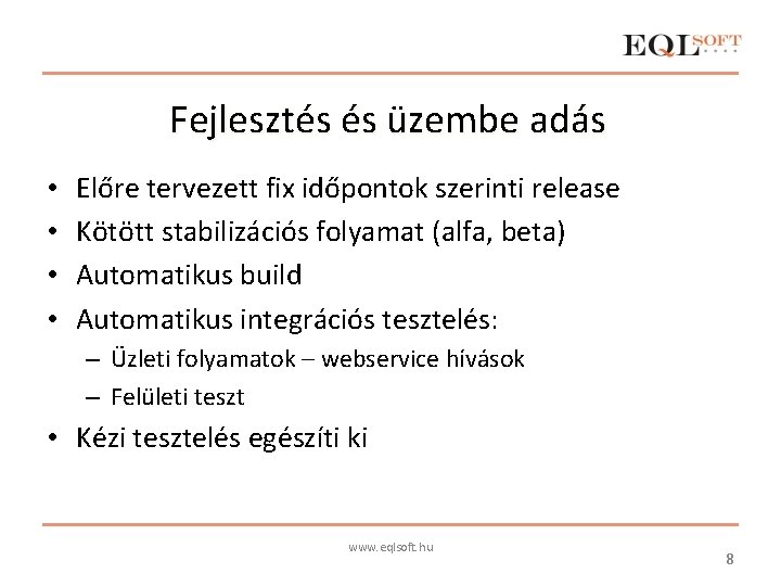 Fejlesztés és üzembe adás • • Előre tervezett fix időpontok szerinti release Kötött stabilizációs