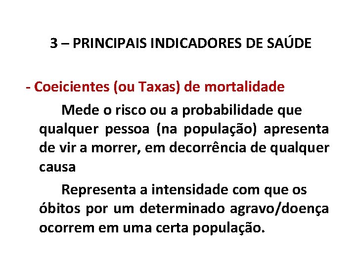 3 – PRINCIPAIS INDICADORES DE SAÚDE - Coeicientes (ou Taxas) de mortalidade Mede o 3 – PRINCIPAIS INDICADORES DE SAÚDE - Coeicientes (ou Taxas) de mortalidade Mede o