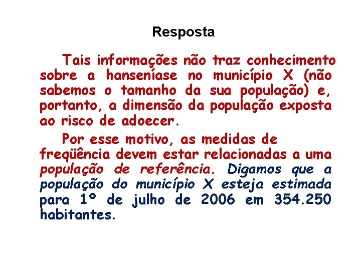 Resposta Tais informações não traz conhecimento sobre a hanseníase no município X (não sabemos Resposta Tais informações não traz conhecimento sobre a hanseníase no município X (não sabemos
