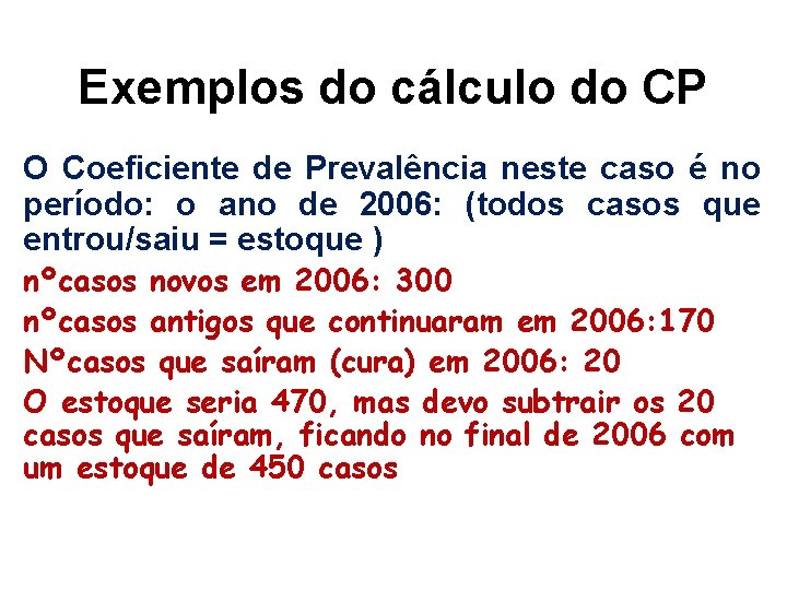 Exemplos do cálculo do CP O Coeficiente de Prevalência neste caso é no período: Exemplos do cálculo do CP O Coeficiente de Prevalência neste caso é no período: