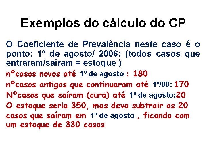 Exemplos do cálculo do CP O Coeficiente de Prevalência neste caso é o ponto: Exemplos do cálculo do CP O Coeficiente de Prevalência neste caso é o ponto: