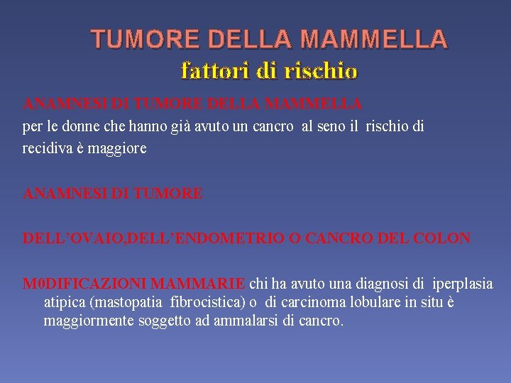 TUMORE DELLA MAMMELLA fattori di rischio ANAMNESI DI TUMORE DELLA MAMMELLA per le donne