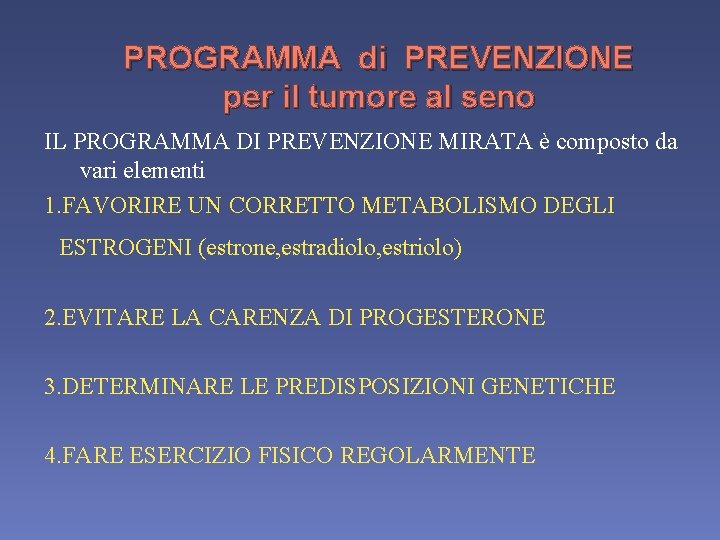 PROGRAMMA di PREVENZIONE per il tumore al seno IL PROGRAMMA DI PREVENZIONE MIRATA è