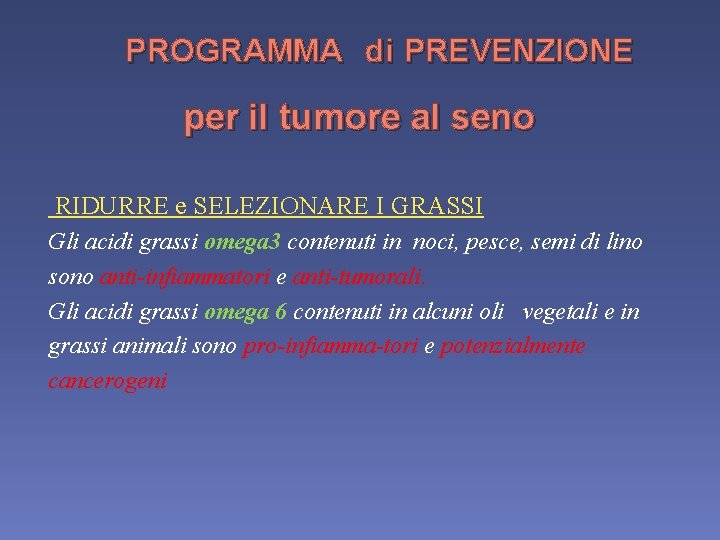 PROGRAMMA di PREVENZIONE per il tumore al seno RIDURRE e SELEZIONARE I GRASSI Gli