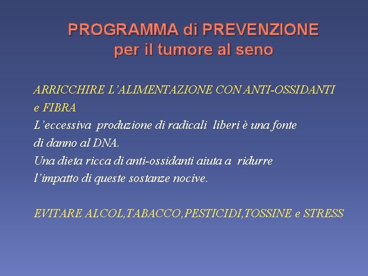 PROGRAMMA di PREVENZIONE per il tumore al seno ARRICCHIRE L’ALIMENTAZIONE CON ANTI-OSSIDANTI e FIBRA