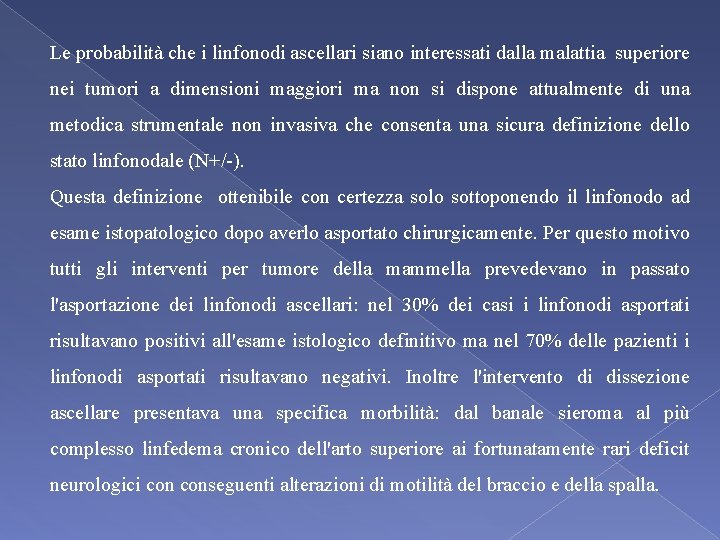 Le probabilità che i linfonodi ascellari siano interessati dalla malattia superiore nei tumori a