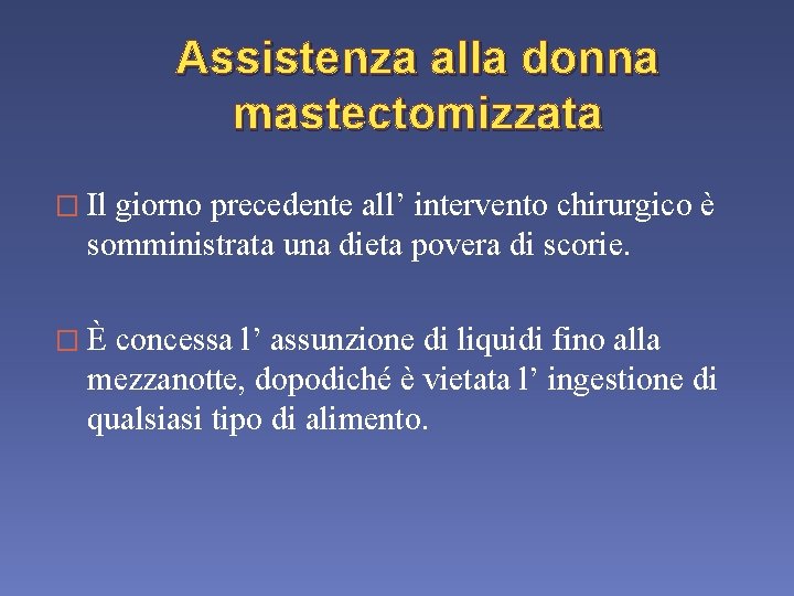 Assistenza alla donna mastectomizzata � Il giorno precedente all’ intervento chirurgico è somministrata una