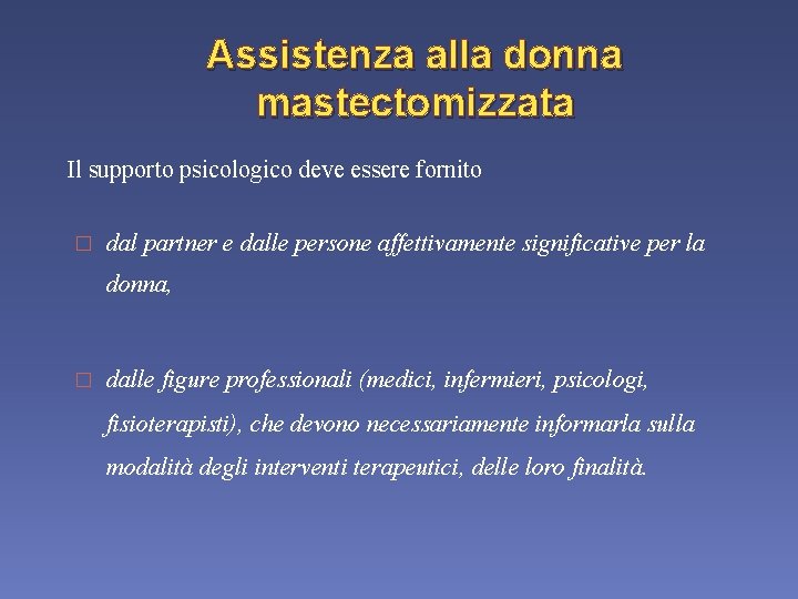 Assistenza alla donna mastectomizzata Il supporto psicologico deve essere fornito � dal partner e