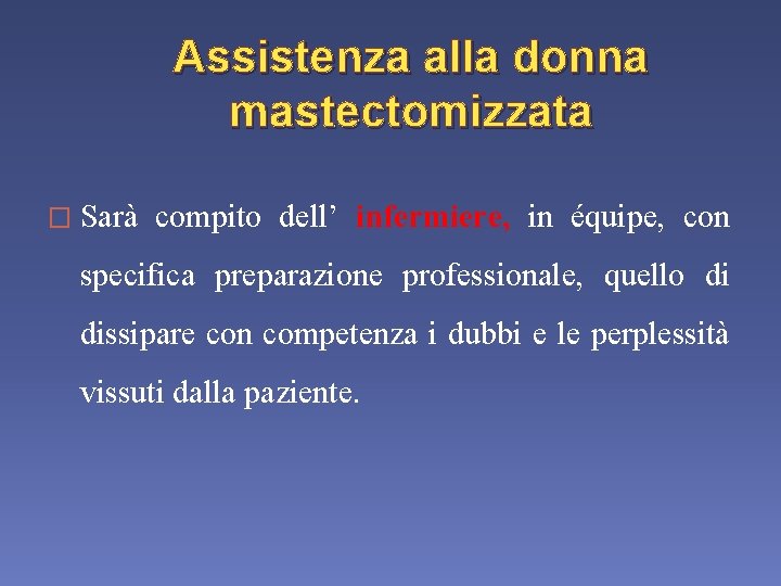 Assistenza alla donna mastectomizzata � Sarà compito dell’ infermiere, in équipe, con specifica preparazione