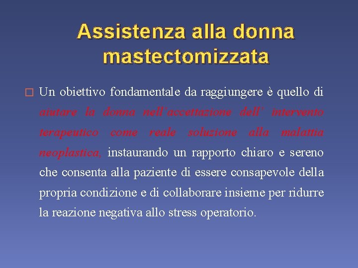 Assistenza alla donna mastectomizzata � Un obiettivo fondamentale da raggiungere è quello di aiutare