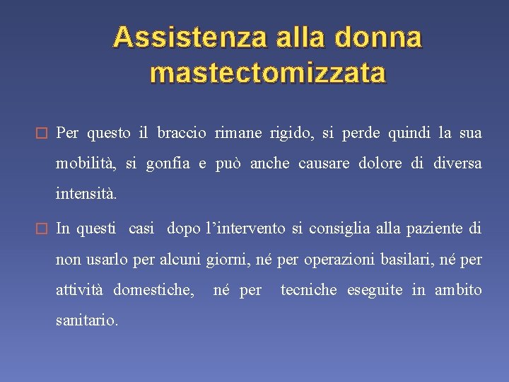 Assistenza alla donna mastectomizzata � Per questo il braccio rimane rigido, si perde quindi