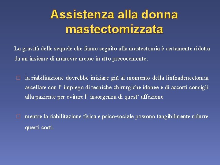 Assistenza alla donna mastectomizzata La gravità delle sequele che fanno seguito alla mastectomia è