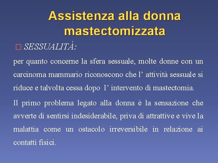 Assistenza alla donna mastectomizzata � SESSUALITÀ: per quanto concerne la sfera sessuale, molte donne