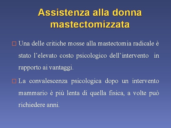 Assistenza alla donna mastectomizzata � Una delle critiche mosse alla mastectomia radicale è stato