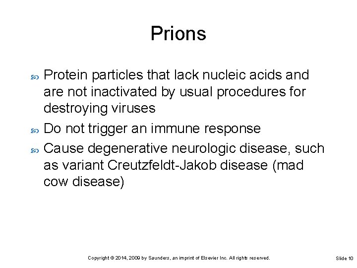 Prions Protein particles that lack nucleic acids and are not inactivated by usual procedures