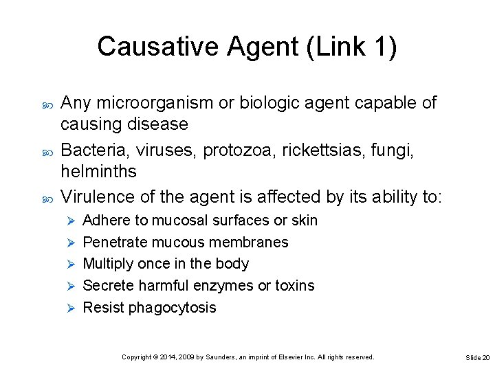 Causative Agent (Link 1) Any microorganism or biologic agent capable of causing disease Bacteria,