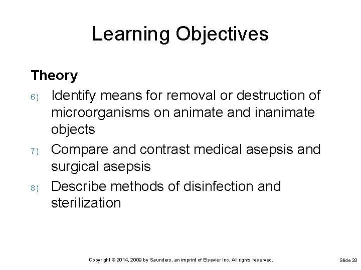 Learning Objectives Theory 6) Identify means for removal or destruction of microorganisms on animate