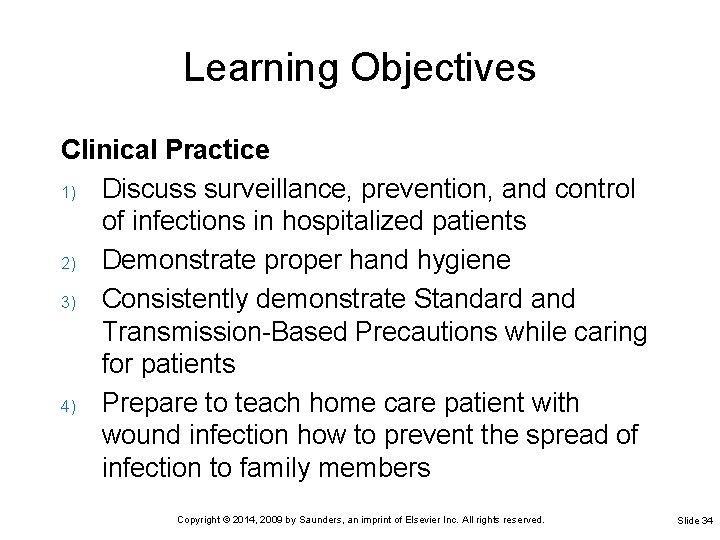 Learning Objectives Clinical Practice 1) Discuss surveillance, prevention, and control of infections in hospitalized