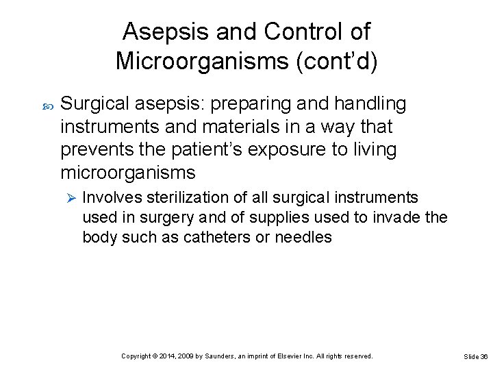 Asepsis and Control of Microorganisms (cont’d) Surgical asepsis: preparing and handling instruments and materials