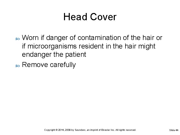 Head Cover Worn if danger of contamination of the hair or if microorganisms resident